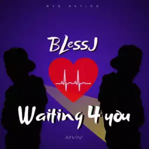 BlessJ - Waiting 4 You